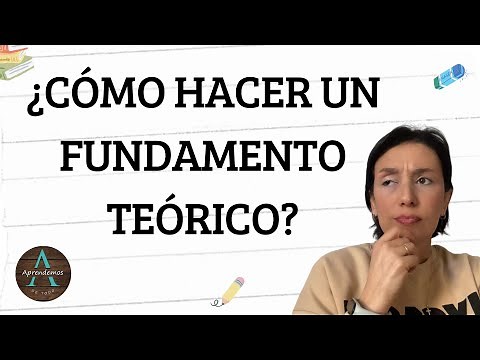 ¿CÓMO HACER UN FUNDAMENTO TEÓRICO? MARCO TEÓRICO