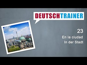 Alemán para principiantes (A1/A2) | Deutschtrainer: En la ciudad