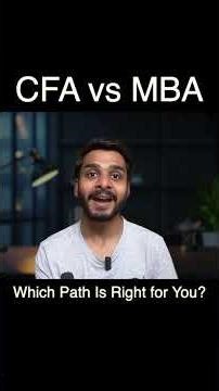 CFA or MBA – What Should You Choose?