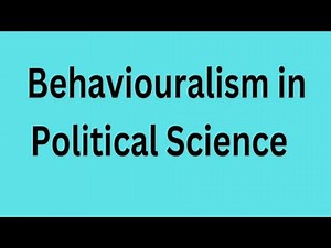 Behavioural Approach in Political Science |