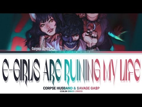 Corpse Husband feat. $avage Ga$p - 'E-girls Are Ruining My Life' Lyrics (Color Coded English Lyrics)