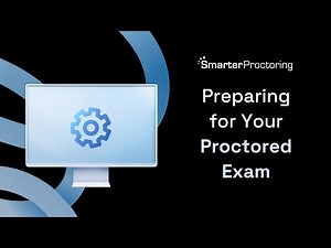 Preparing for Your Proctored Exam