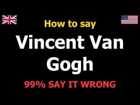 How to say Vincent Van Gogh