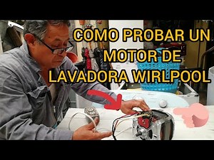 COMO PROBAR UN MOTOR DE LAVADORA WIRLPOOL O MAYTAG