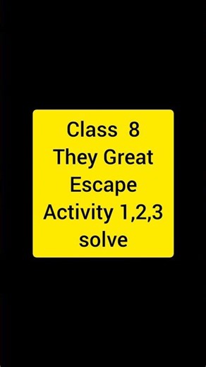 The Great Escape | Activity 1 2 3 Solutions | WBBSE Class 8 English Unit 1