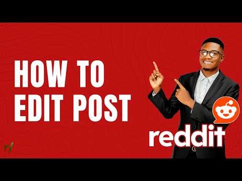 How to Edit Post on Reddit | Easy Guide 2026