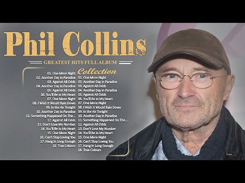 Phil Collins Greatest Hits Full Album The Best Of Phil Collins