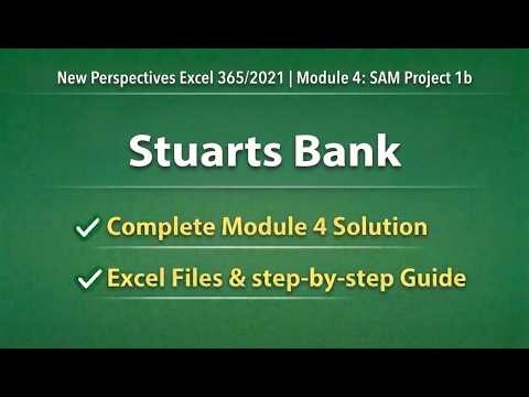 New Perspectives Excel 365/2021 | Module 4: SAM Project 1b Stuarts Bank | Step by Step Solution