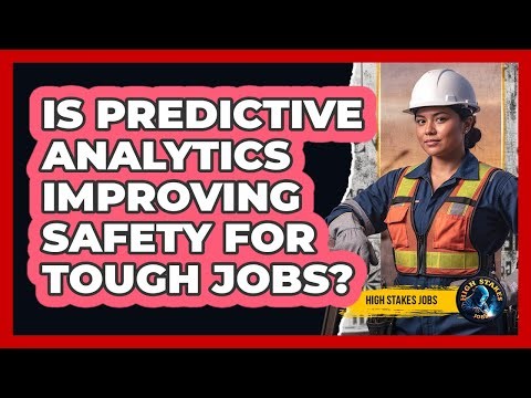 Is Predictive Analytics Improving Safety For Tough Jobs?