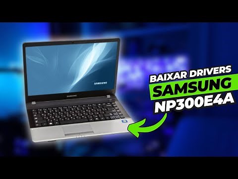 ✅ Notebook Samsung NP300E4A como baixar e instalar drivers? | Serve pra 300E5A/300E7A/3430EA/3530EA