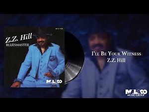 Z.Z. Hill - I'll Be Your Witness