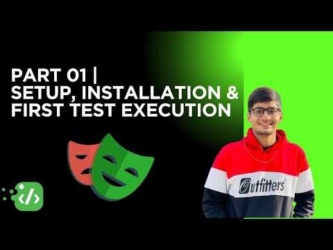Part 01 | Setup, Installation & First Test Execution