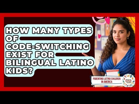 How Many Types Of Code-switching Exist For Bilingual Latino Kids?