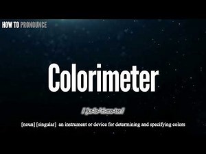 Colorimeter Pronunciation | How to Pronounce (say) Colorimeter CORRECTLY | Meaning Definition