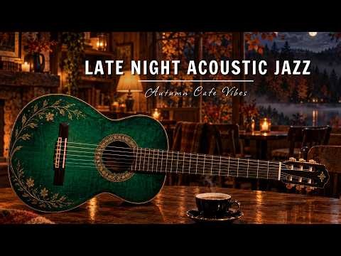 Autumn Night Acoustic Jazz Café – Cozy Guitar Melodies for Sleep, Study & Deep Relax