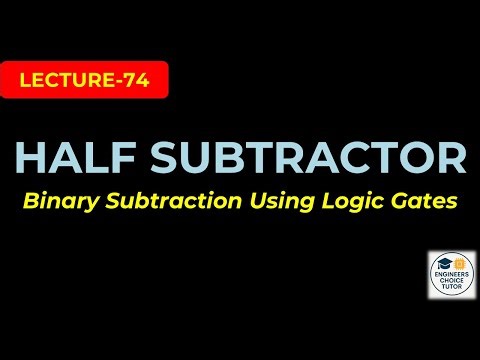 Half Subtractor | Binary Subtraction using Logic Gates | Digital System Design | Lecture-74