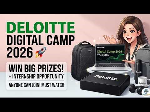 Deloitte Digital Camp 2026 🚀 Win Big Prizes + Internship Opportunity | Anyone Can Join! Must Watch