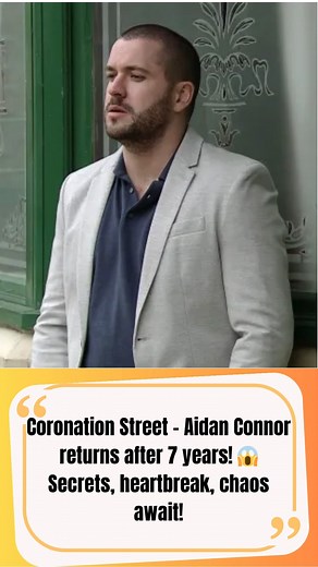 Coronation Street Aidan Connor's return 'sealed' after 7 years in heartbreaking twist | Co Street Stars Daily