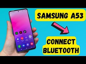 How to Connect Bluetooth Samsung A53 – Pair Bluetooth