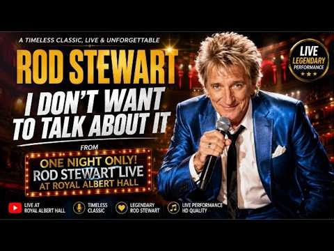 I Don't Want To Talk About It (from One Night Only! Rod Stewart Live at Royal Albert Hall)