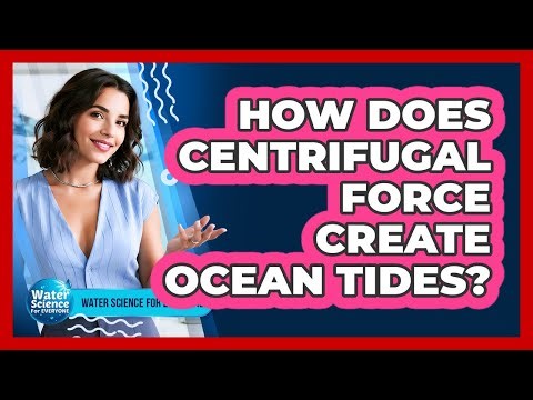 How Does Centrifugal Force Create Ocean Tides?
