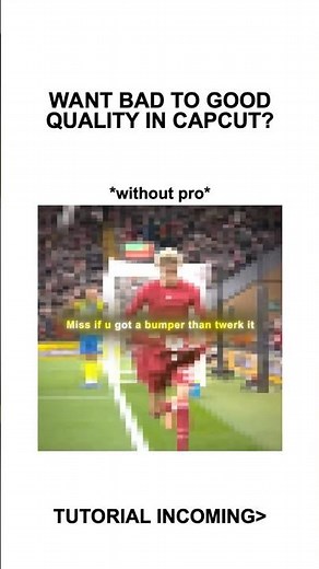 Bad To Good Quality Tutorial CapCut