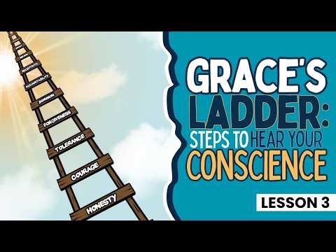 Grace's Ladder, Steps to Hear Your Conscience - Lesson 3
