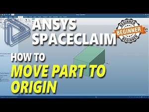 Ansys Spaceclaim How To Move Part To Origin