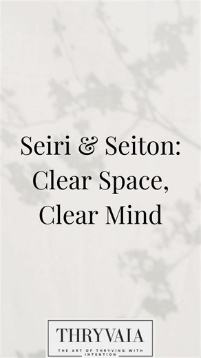 Seiri & Seiton: Clear Space, Clear Mind. 🧹🧠✨