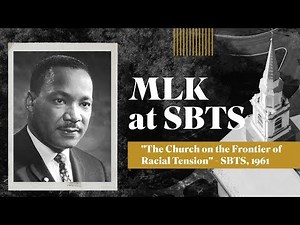 Dr. Martin Luther King, Jr.- "The Church on the Frontier of Racial Tension" SBTS, 1961