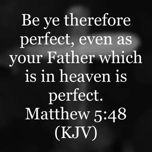 Matthew 5:48 (KJV) #god #godsword #bible #bibleverse #truth #fyp #fypシ #amen #gospel #christian