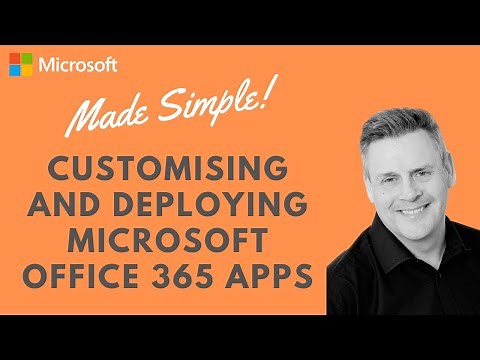 How to customise & Deploy Microsoft 365 Apps