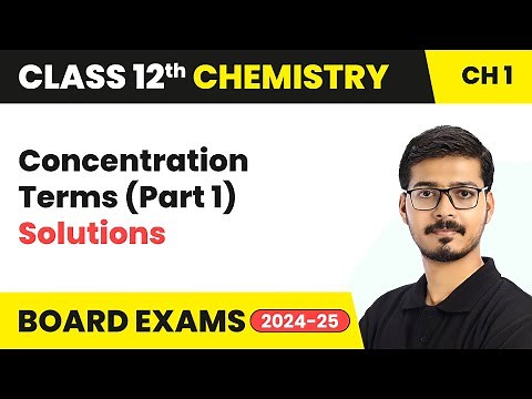 Concentration Terms (Part 1) - Solutions | Class 12 Chemistry Chapter 1 | CBSE 2025-26