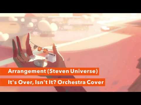 "It's Over, Isn't It? Orchestra Cover" - Arrangement (Steven Universe)
