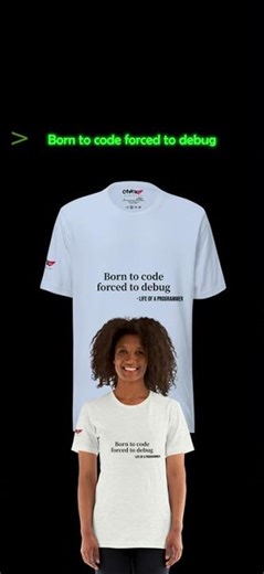 T-Shirt - Programmer's Life - PART 7 - Born to code... forced to debug