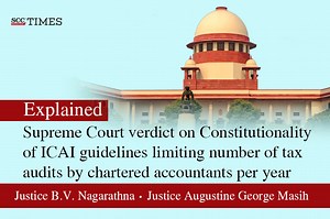 Explained| Supreme Court verdict on Constitutionality of ICAI guidelines limiting number of tax audits by chartered accountants per year