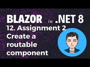Blazor in .NET 8 | Ep12. Assignment 2 Create a routable component