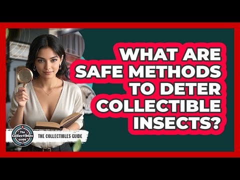 What Are Safe Methods To Deter Collectible Insects?