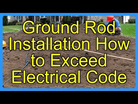 Ground Rod Installation How to Exceed Electrical Code