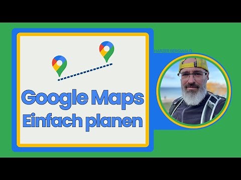 Google Maps - Einfache Routenplanung für Einsteiger