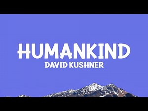 David Kushner - Humankind (Lyrics)