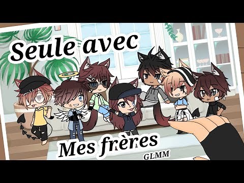 Seule avec mes frères...{ Ep 1 } GLMM • Gacha Life FR •