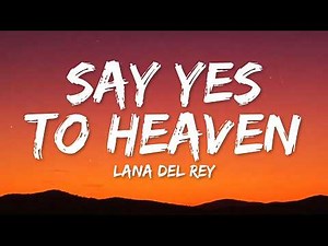 Lana Del Rey - Say Yes To Heaven (Lyrics)