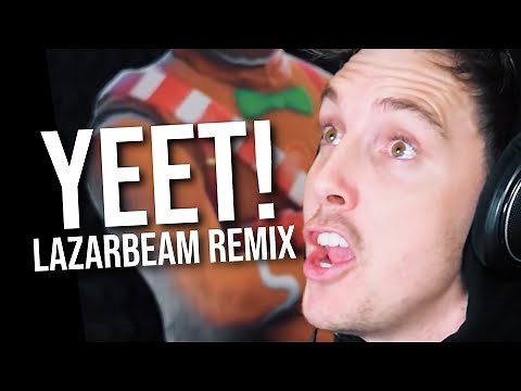 YEET (LazarBeam Remix) | LAZARBEAM TOLD ME TO MAKE THIS