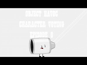 OBJECT HAVOC CHARACTER VOTING EPISODE 6