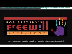 Todays Good News: 2026 Big Picture Horoscope Free Will Astrology by Rob Brezsny A Positi
