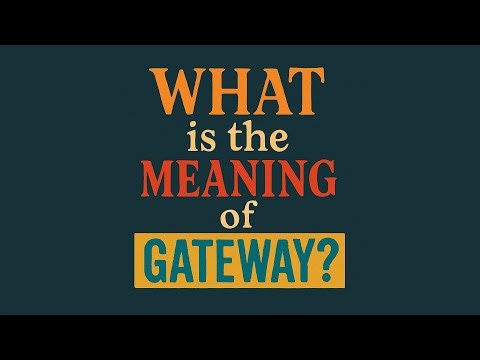 What is the meaning of Gateway?