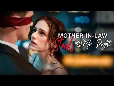 【Hot Episode】Mother-in-Law Steals My Mr. Right #drama #romantic #englishdrama #mafia