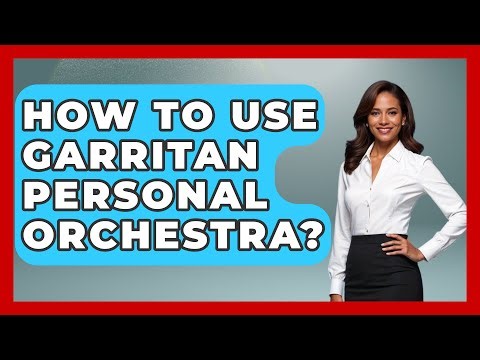 How To Use Garritan Personal Orchestra? - Classical Serenade