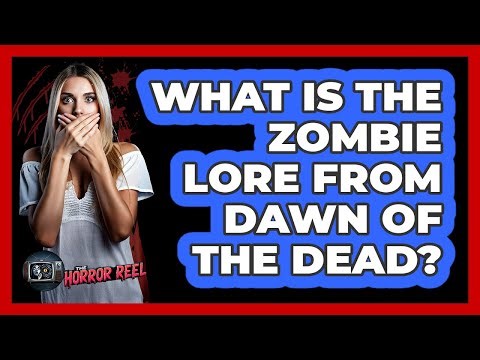What Is the Zombie Lore From Dawn of the Dead?